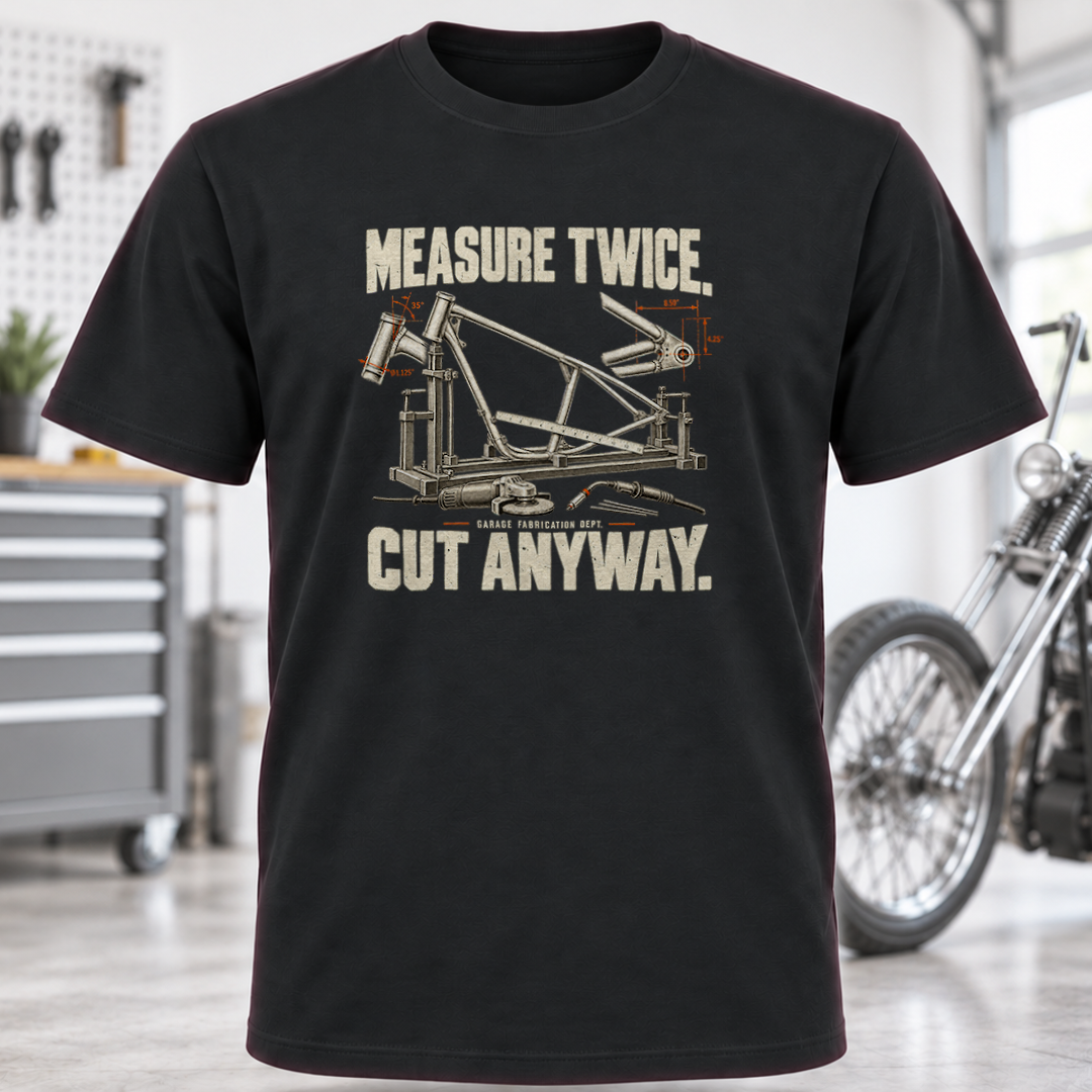 Measure Twice Cut Anyway T-Shirt