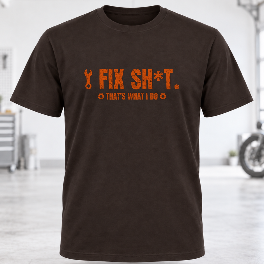 Fix Sh*t That's What I Do T-Shirt
