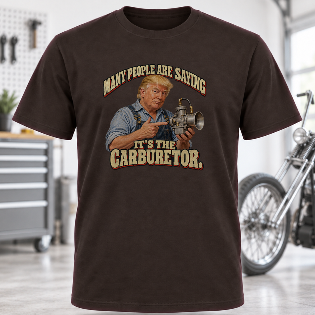 Many People Are Saying It’s the Carburetor T-Shirt