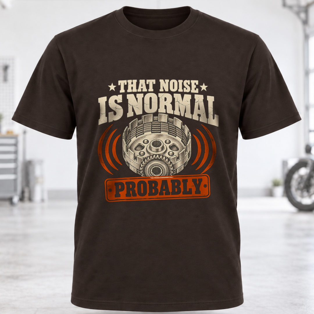 That Noise Is Normal Probably T‑Shirt