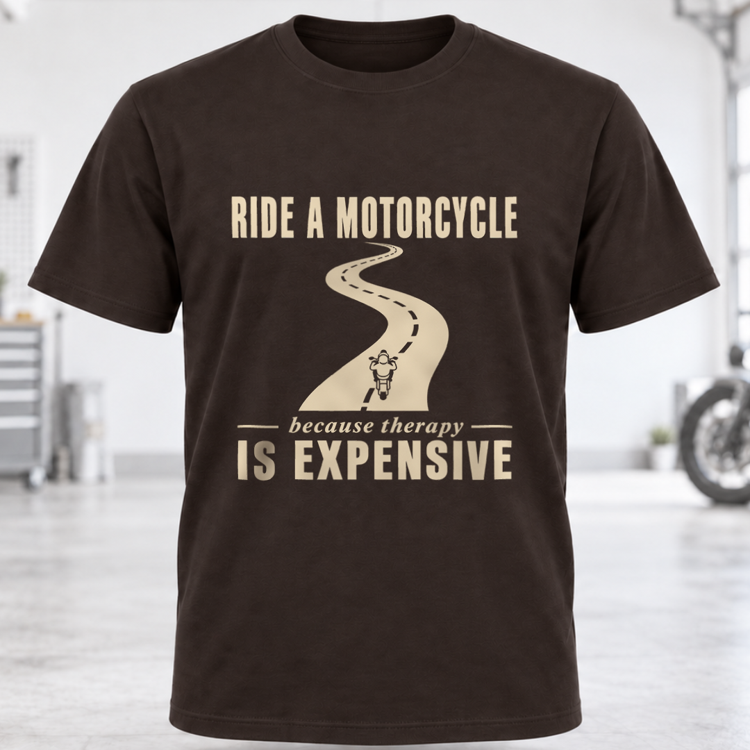 T-Shirt - "Ride a Motorcycle Because Therapy Is Expensive"