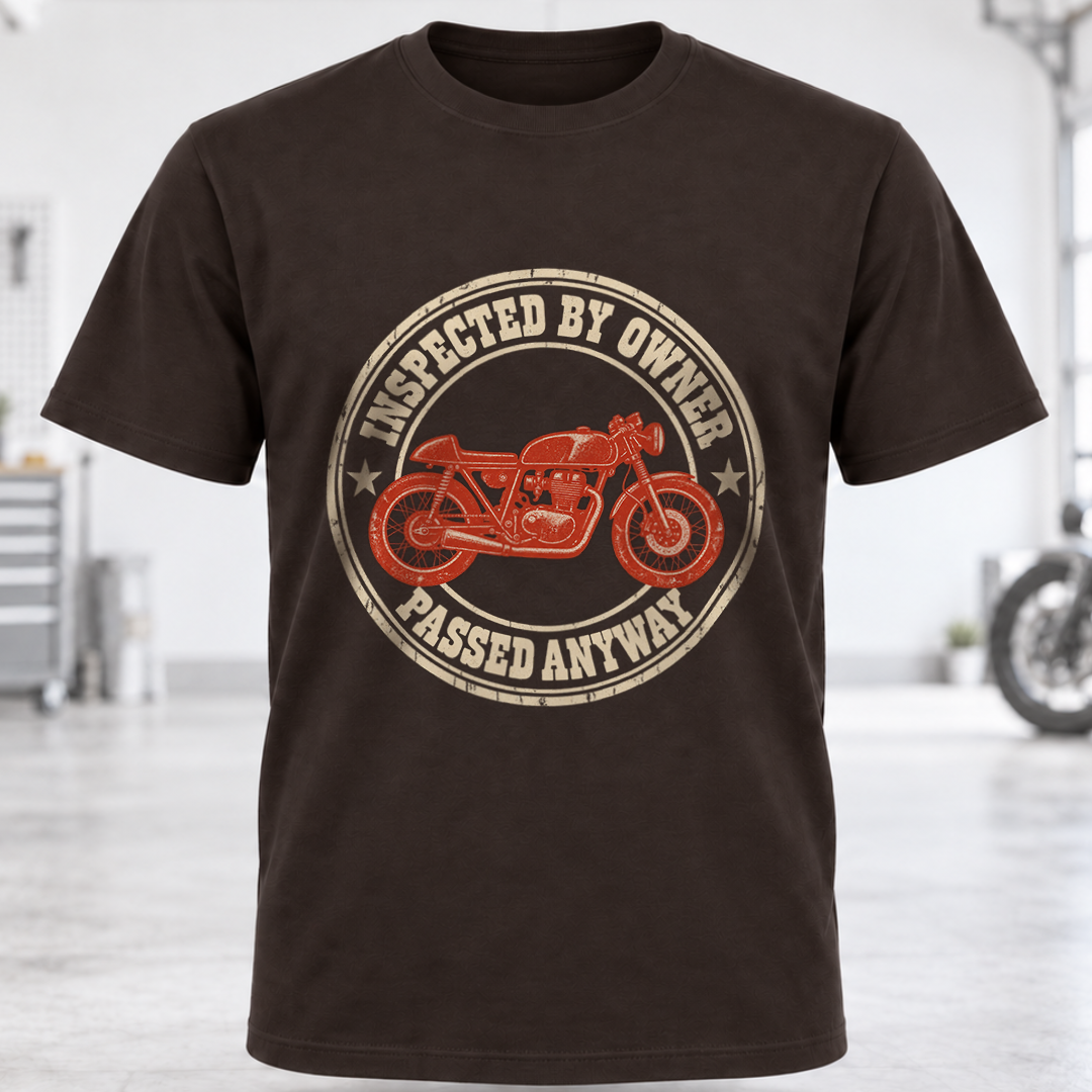 T-Shirt - "Inspected by Owner, Passed Anyway"