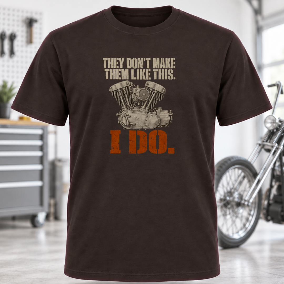 They Don't Make Them Like This I Do T-Shirt