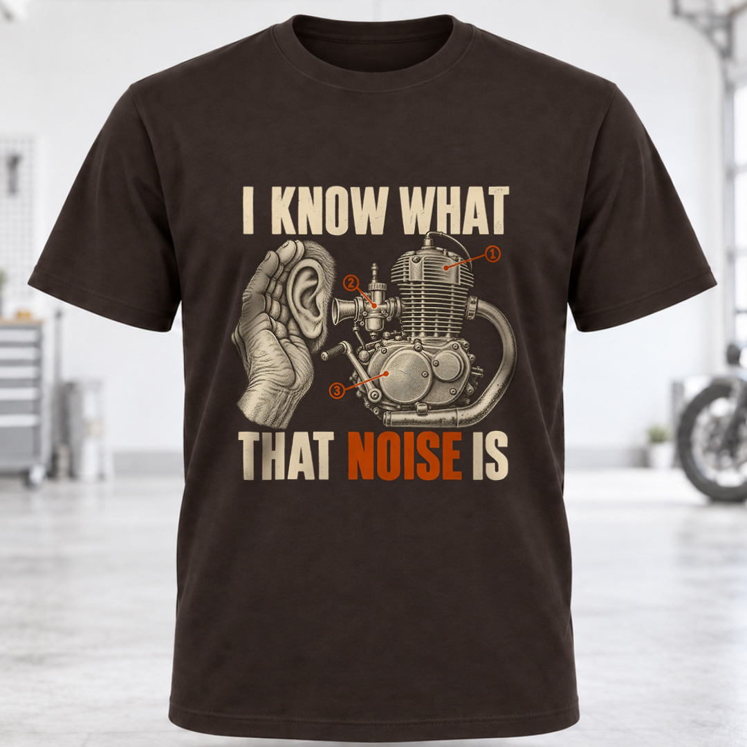 T-Shirt - "I Know What That Noise Is"