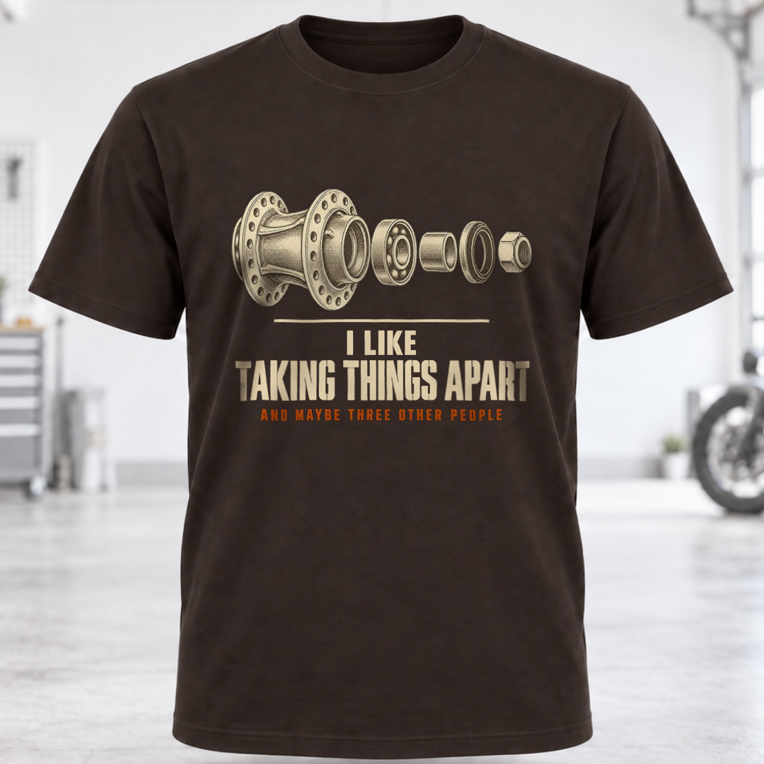 T-Shirt — I Like Taking Things Apart