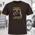 We're Going to Build a Chopper and My Wife Is Going to Pay for It T-Shirt