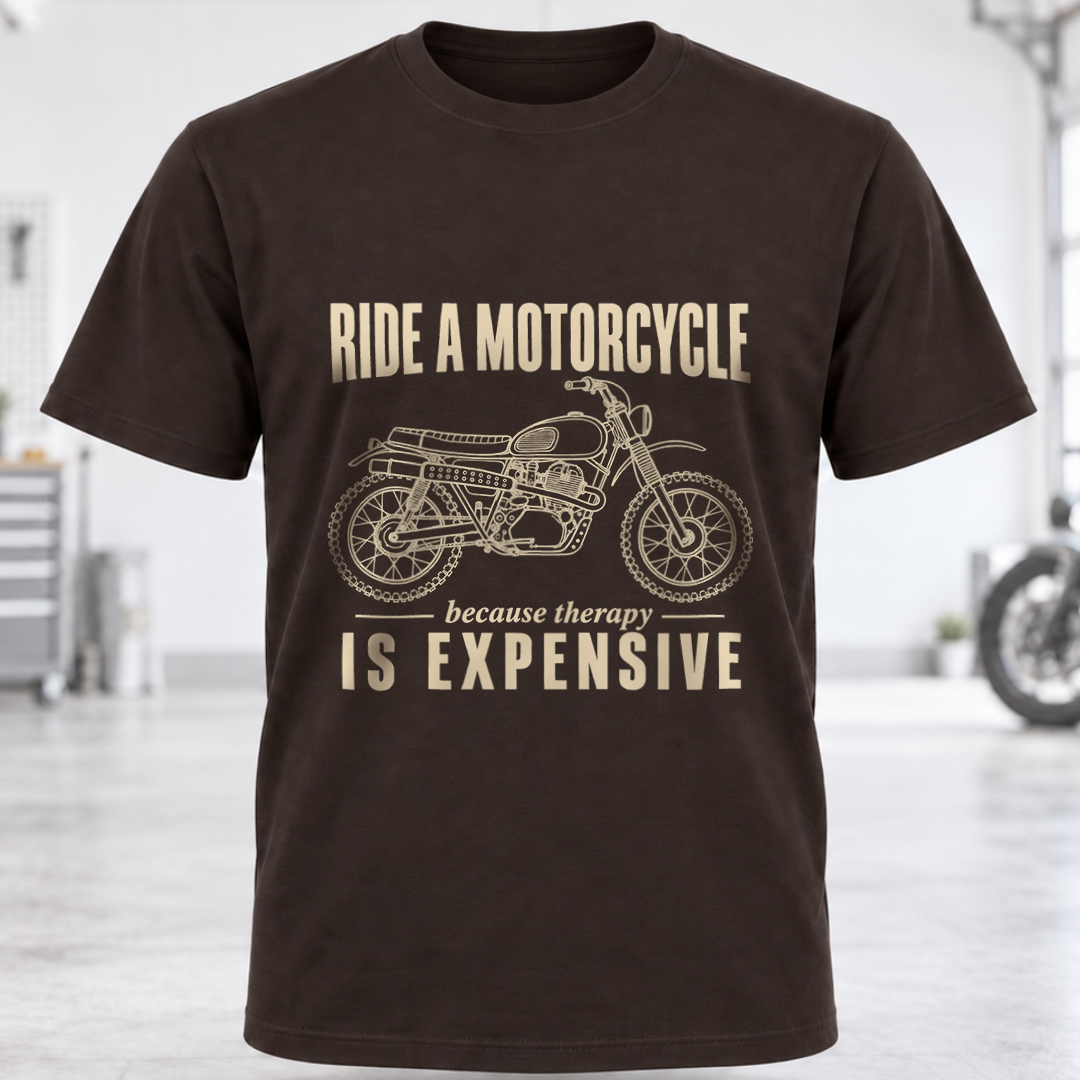 T-Shirt - "Ride a Motorcycle Because Therapy Is Expensive"