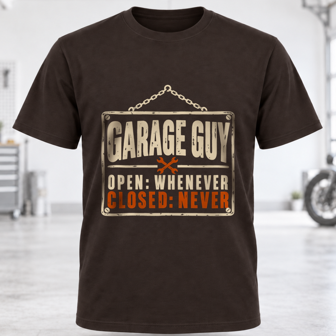 Garage Guy T-Shirt - "Open: Whenever, Closed: Never"