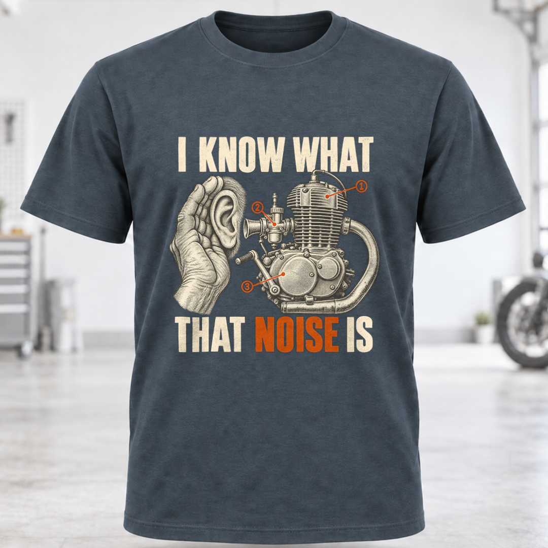 T-Shirt - "I Know What That Noise Is"