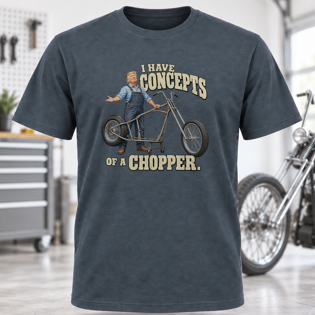 I Have Concepts of a Chopper T-Shirt