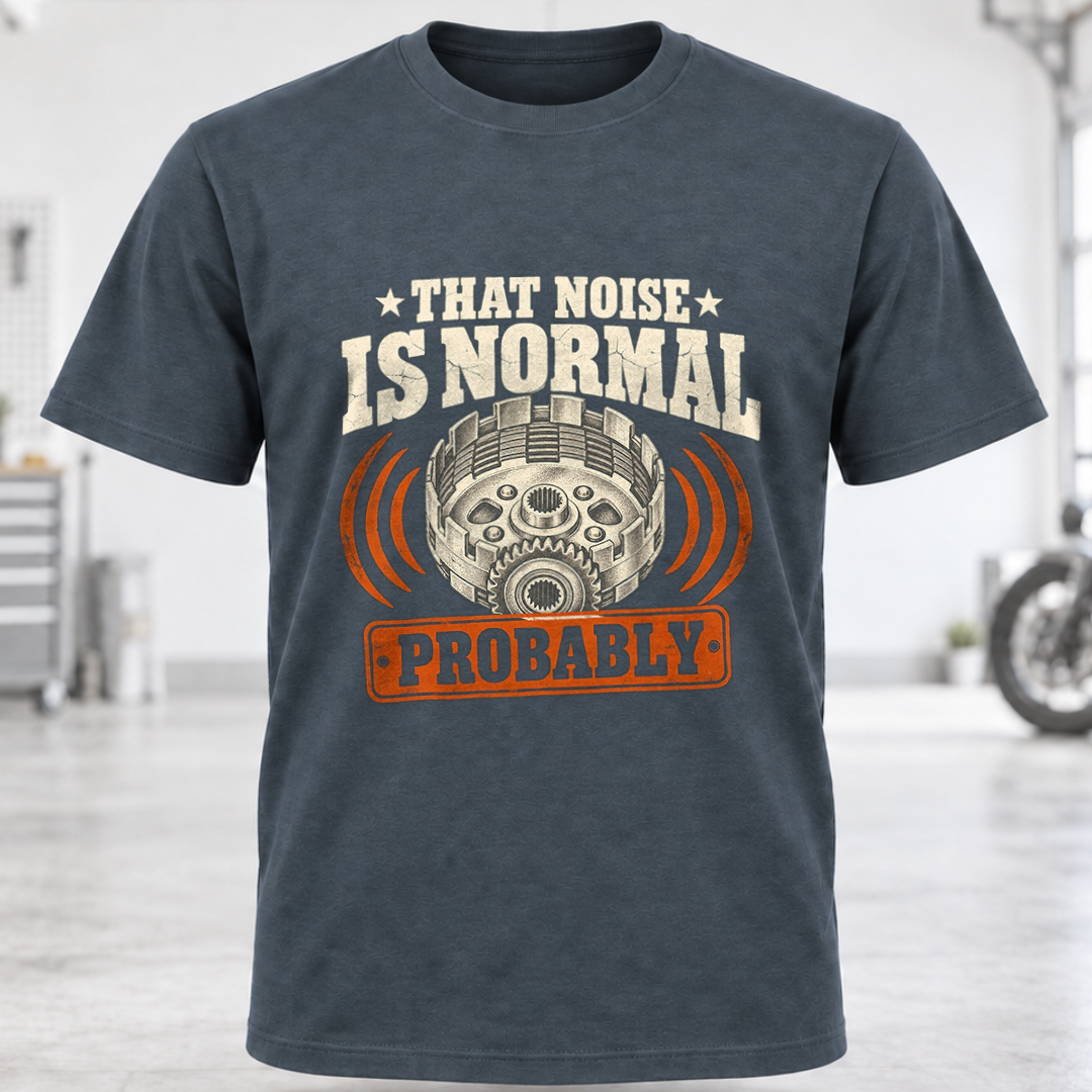 That Noise Is Normal Probably T‑Shirt
