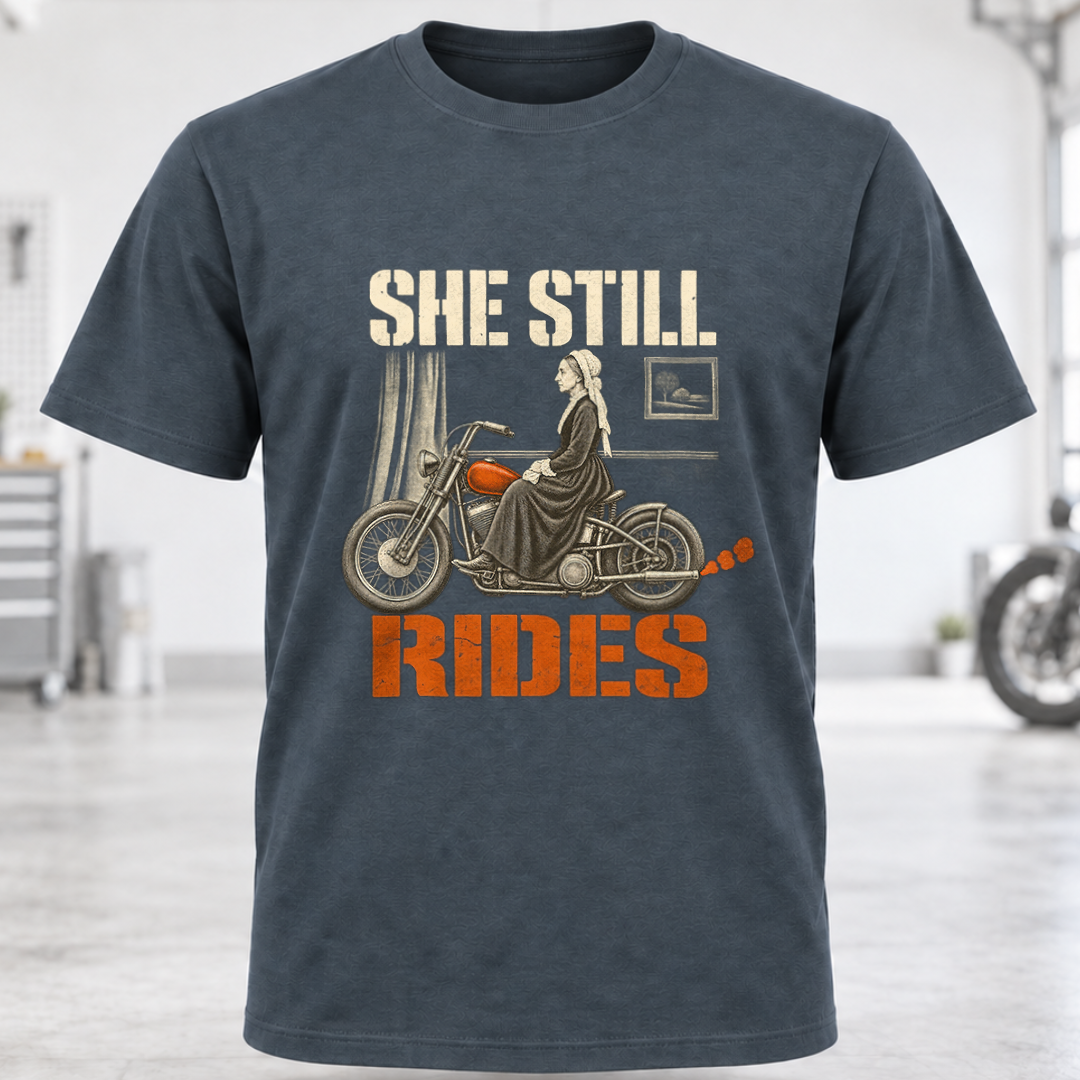 She Still Rides Motorcycle T-Shirt