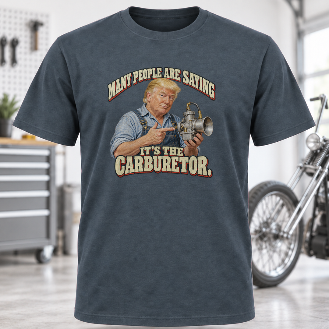 Many People Are Saying It’s the Carburetor T-Shirt