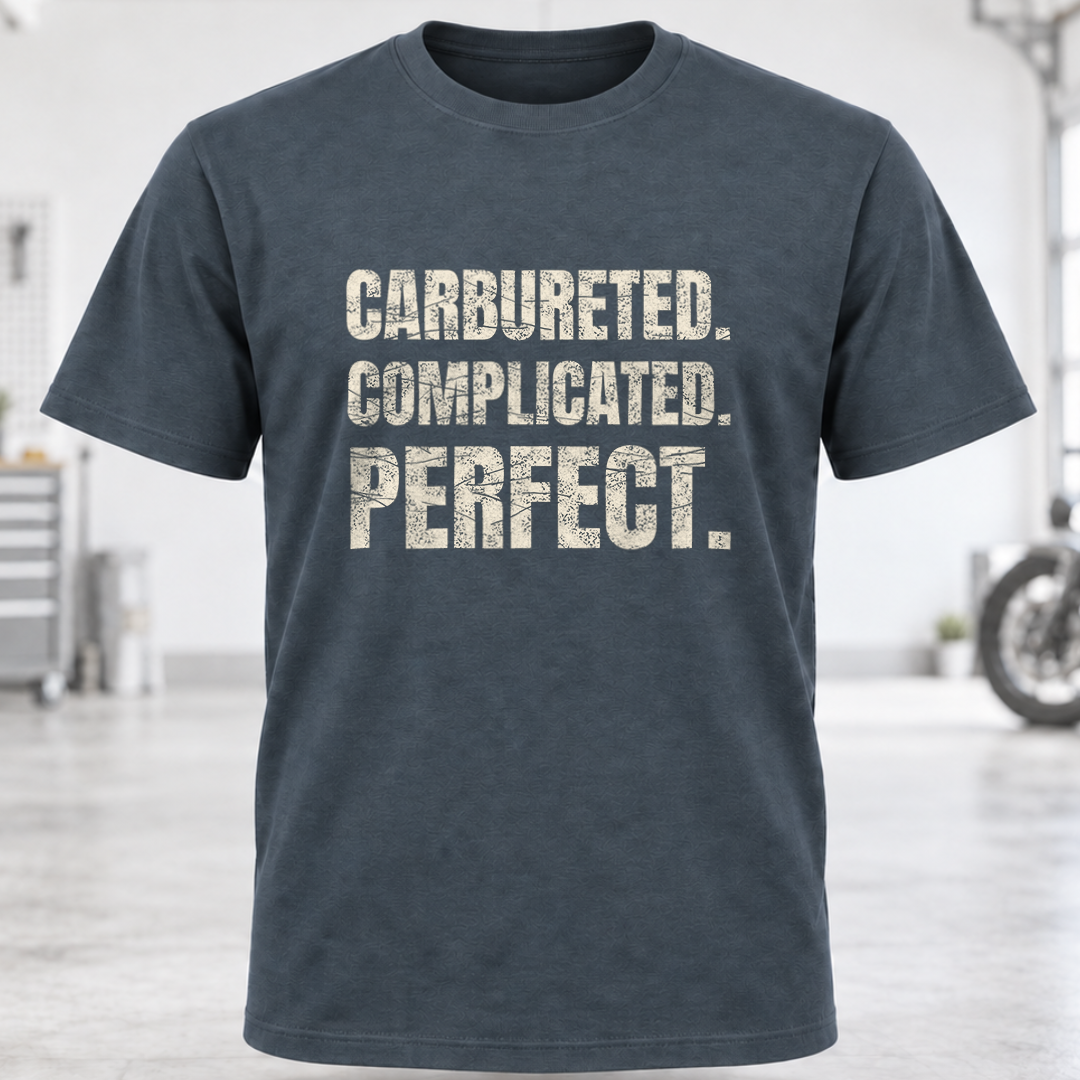 Carbureted. Complicated. Perfect. T-Shirt
