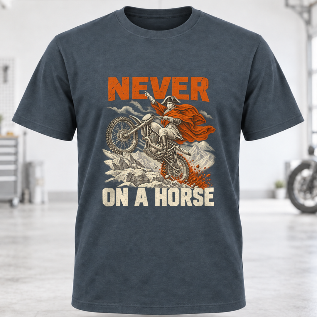 Never On A Horse Dirt Bike T-Shirt