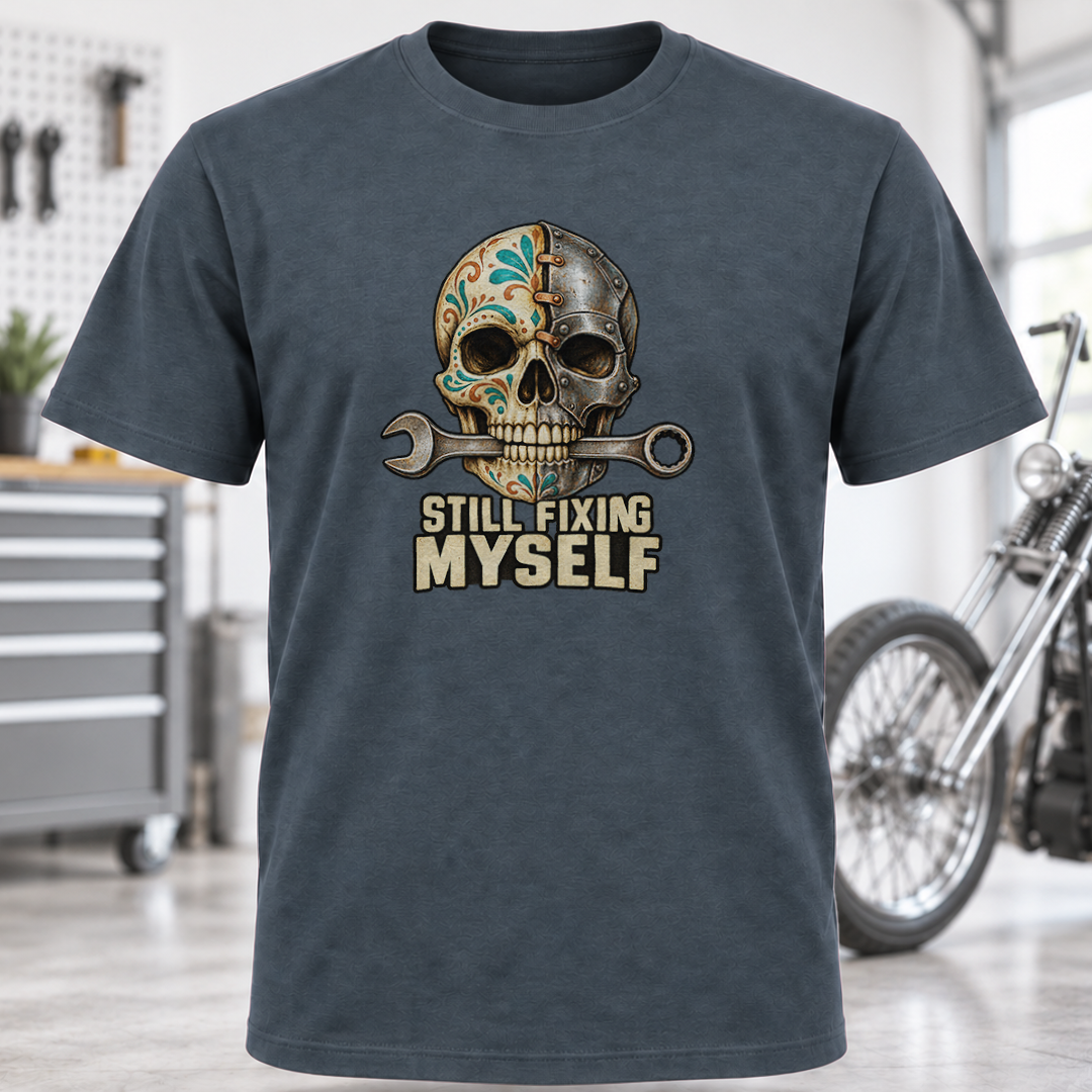 Still Fixing Myself Skull T-Shirt