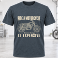 T-Shirt - "Ride a Motorcycle Because Therapy Is Expensive"