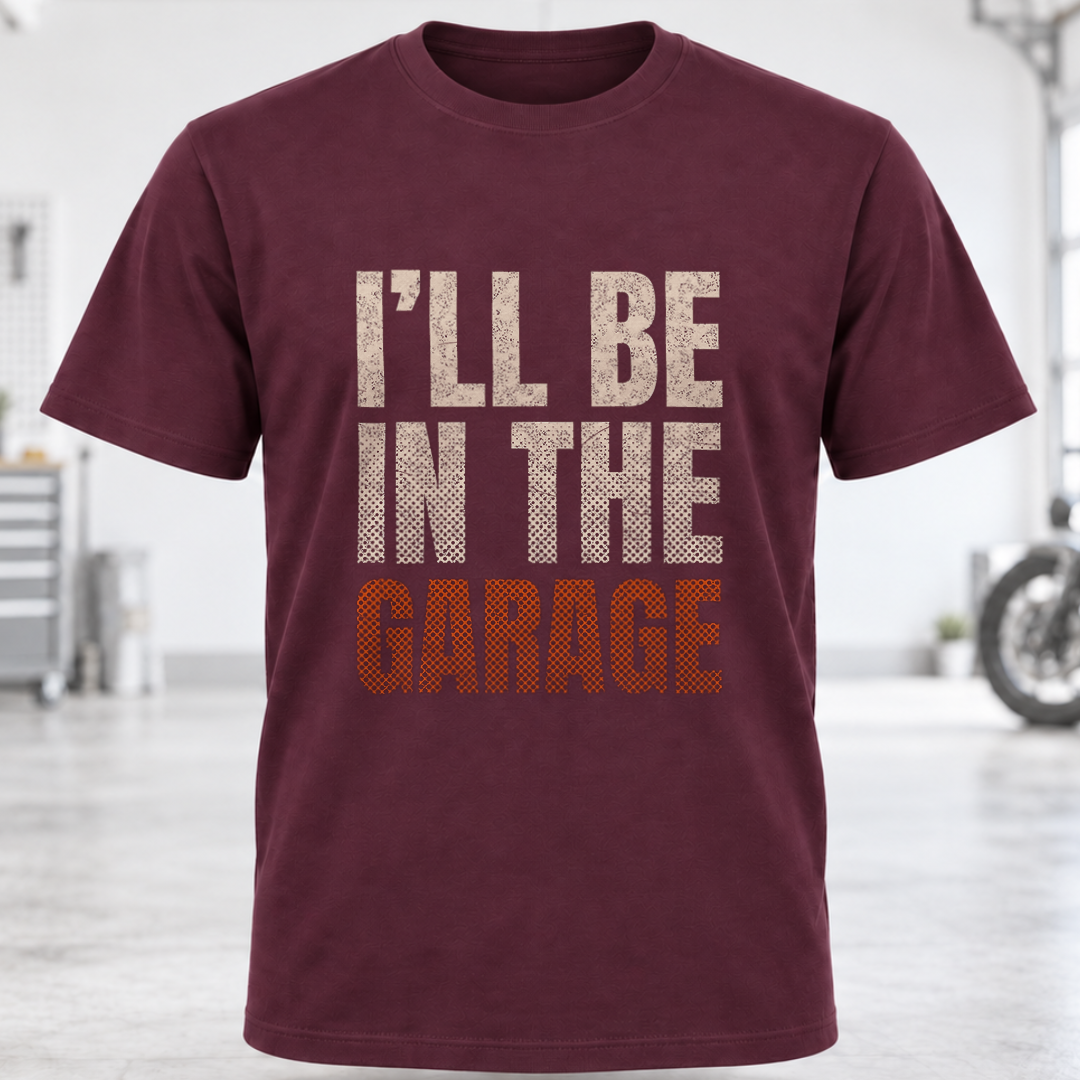 I'll Be In The Garage T-Shirt