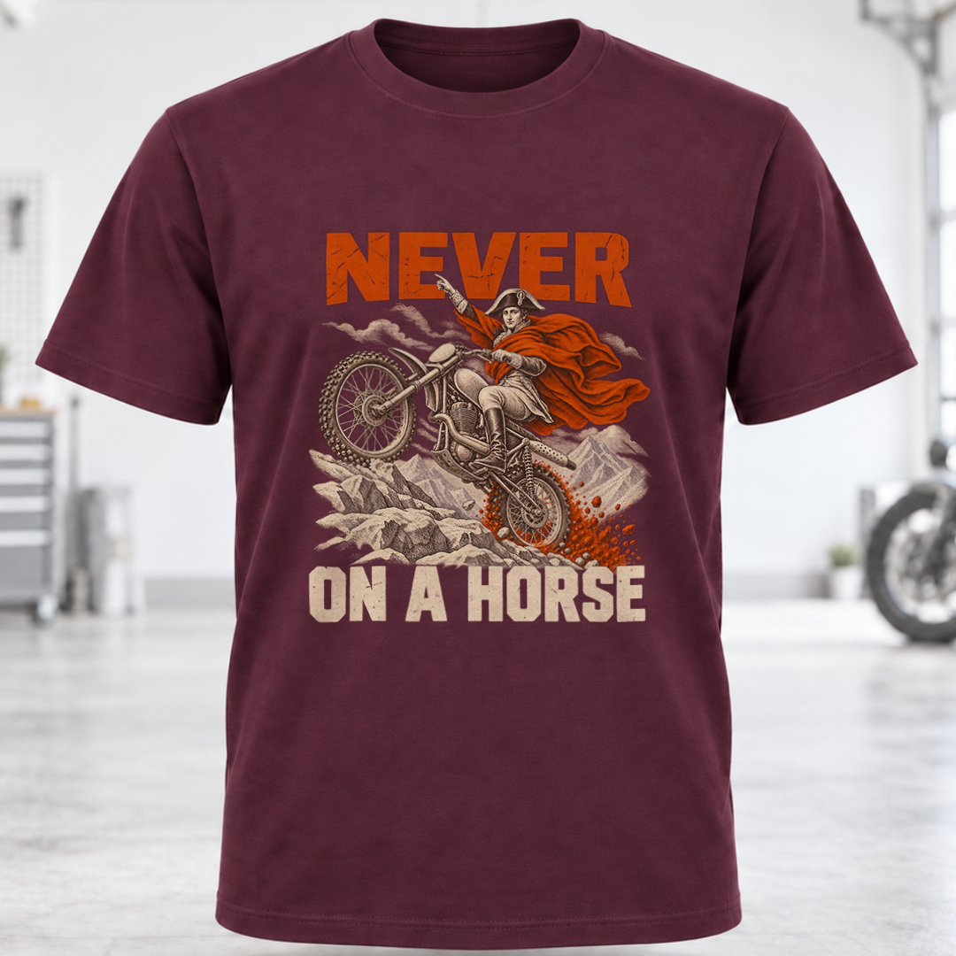Never On A Horse Dirt Bike T-Shirt