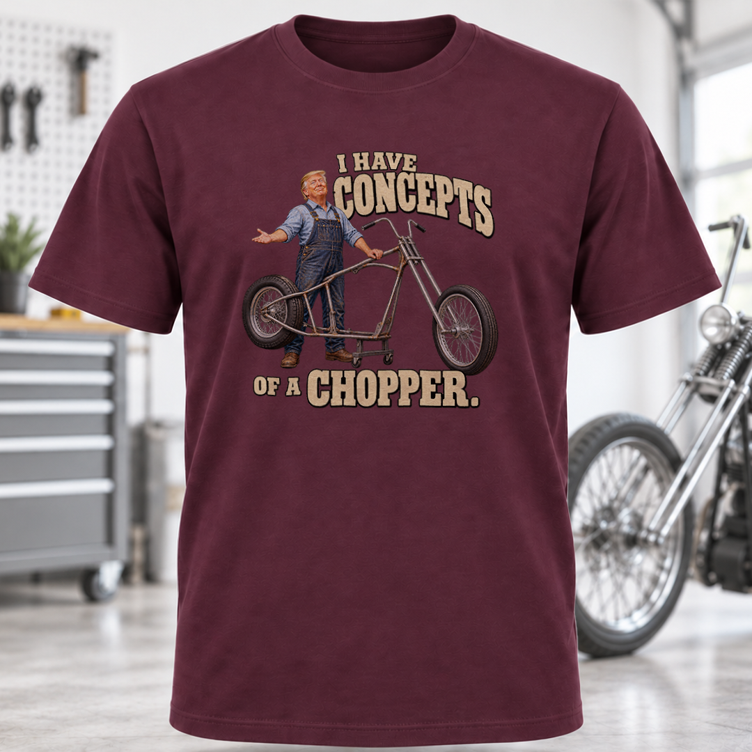 I Have Concepts of a Chopper T-Shirt