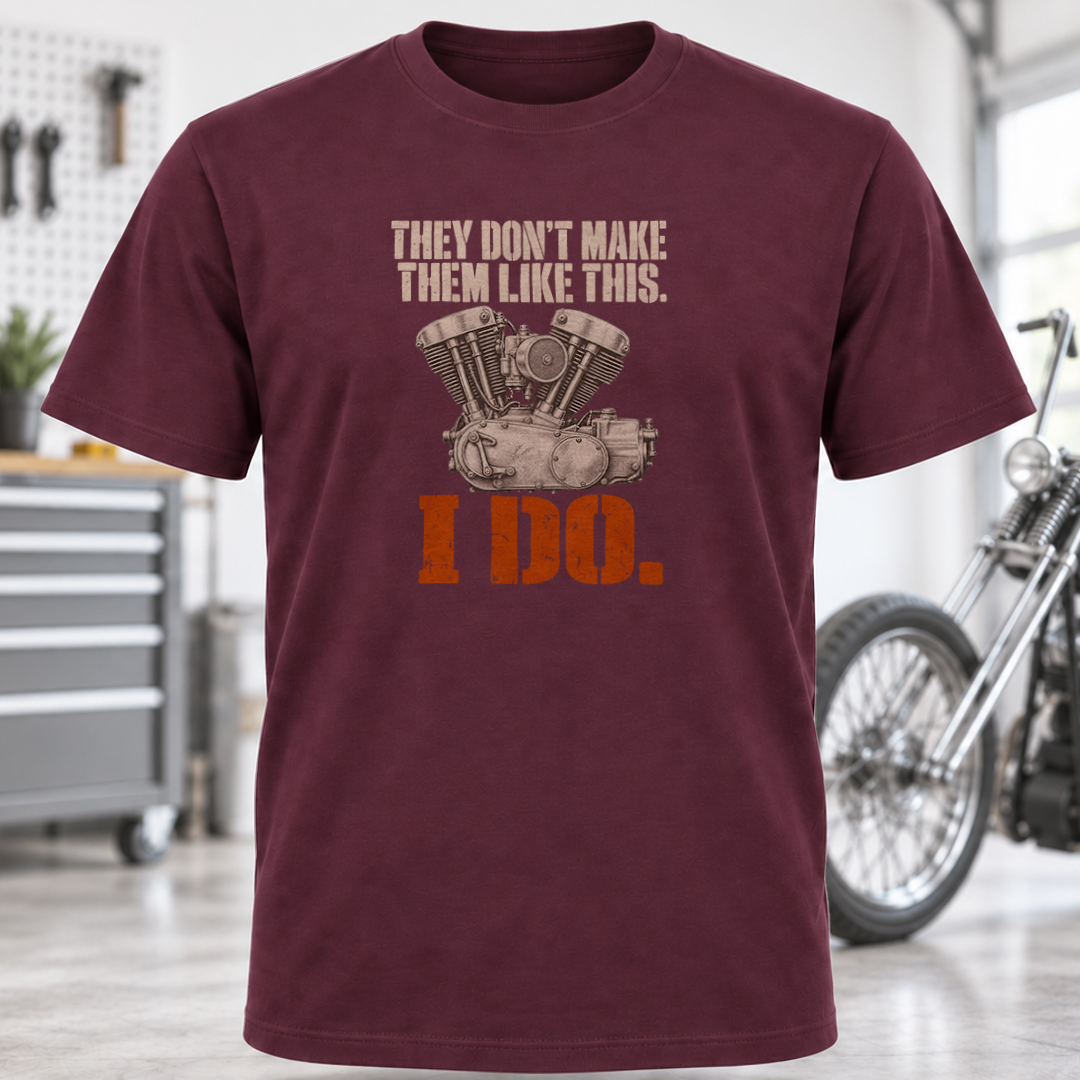 They Don't Make Them Like This I Do T-Shirt