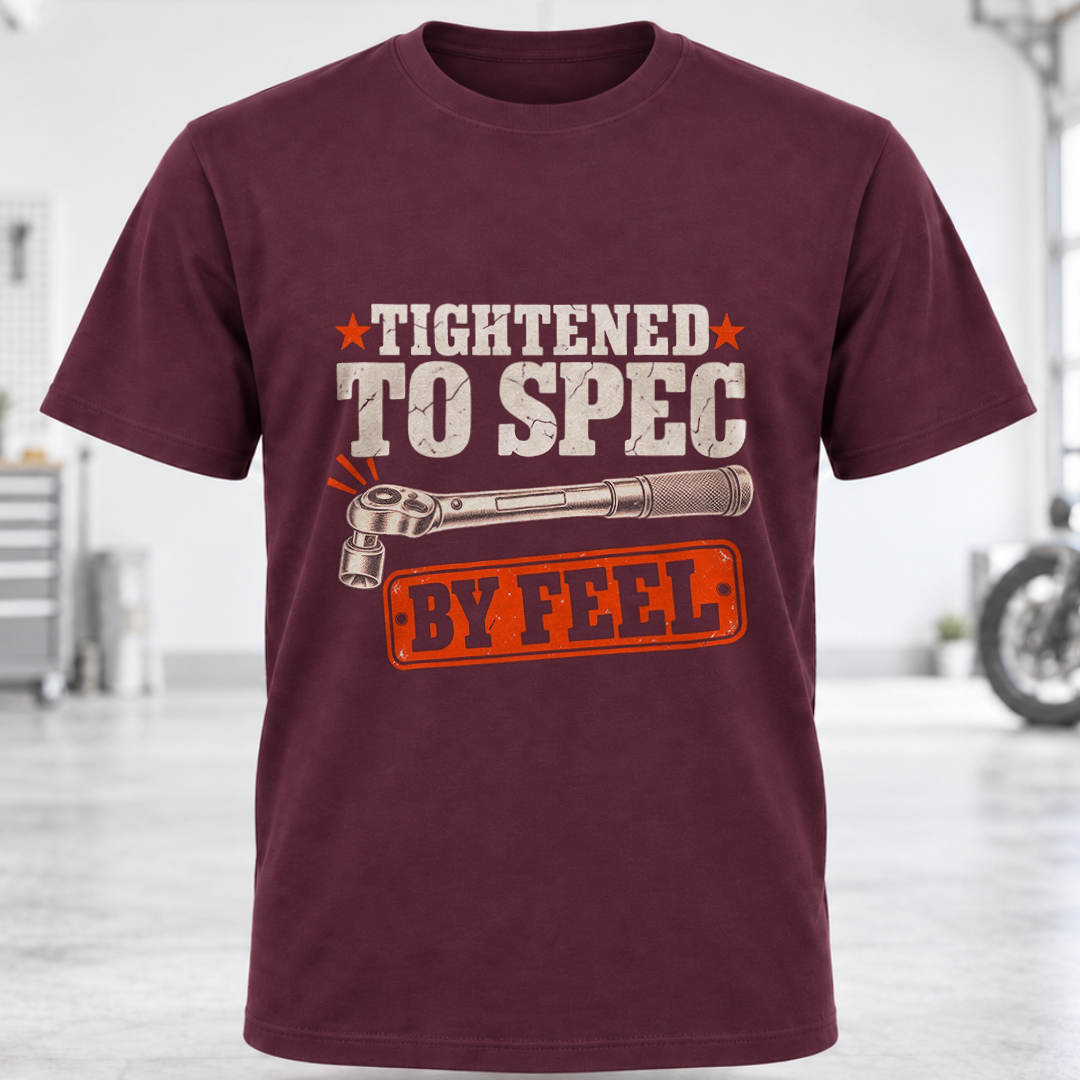 T-Shirt — “Tightened to Spec by Feel”