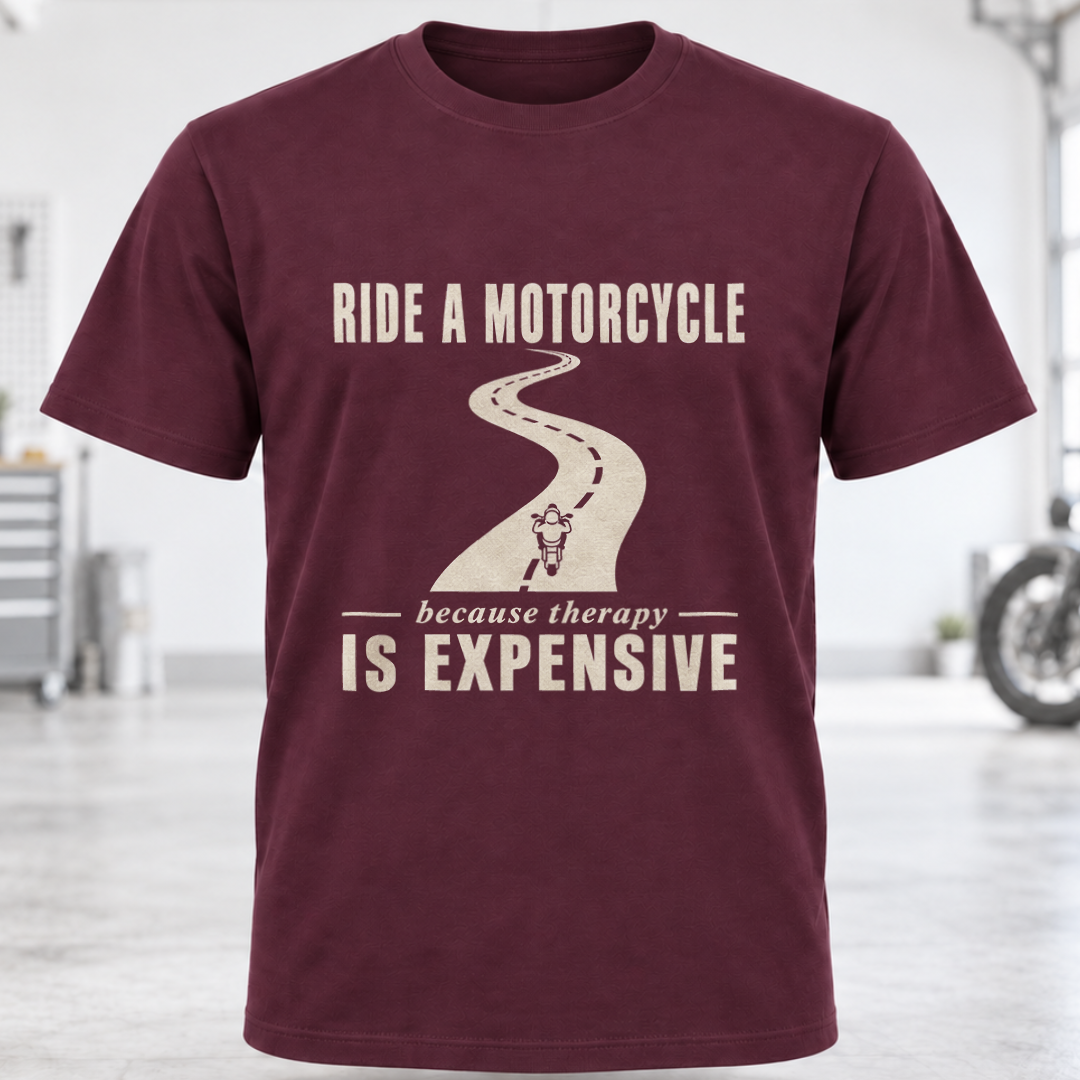 T-Shirt - "Ride a Motorcycle Because Therapy Is Expensive"