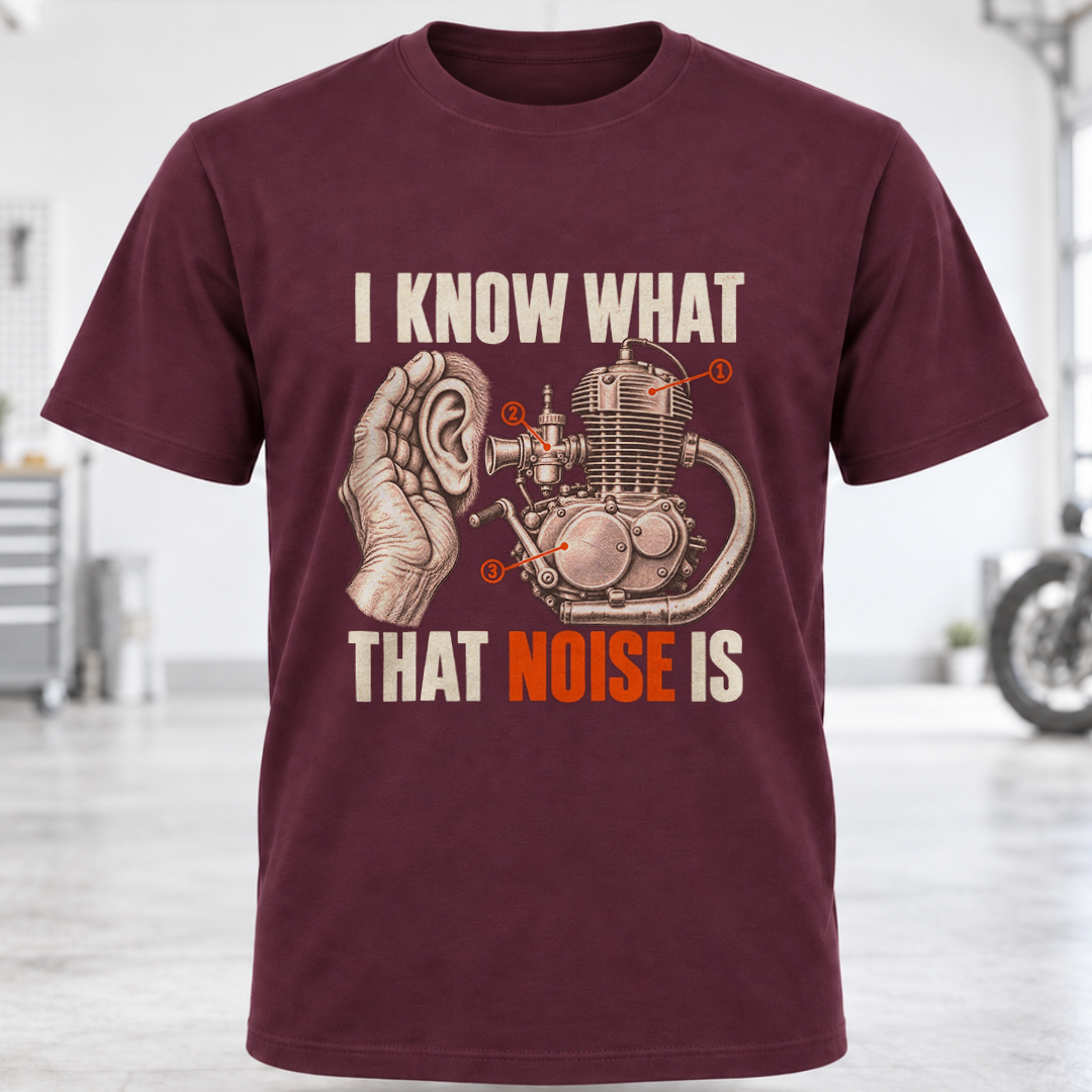T-Shirt - "I Know What That Noise Is"