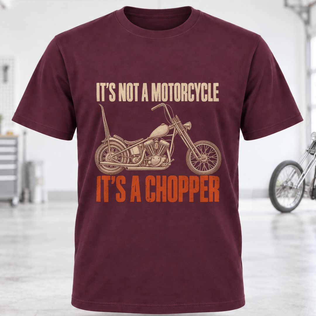 Chopper T-Shirt — "It's Not a Motorcycle, It's a Chopper"