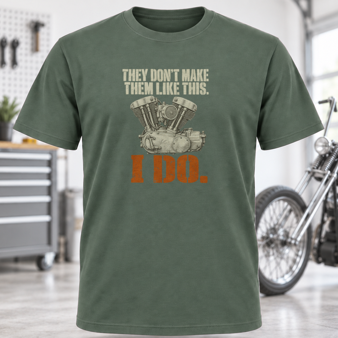 They Don't Make Them Like This I Do T-Shirt