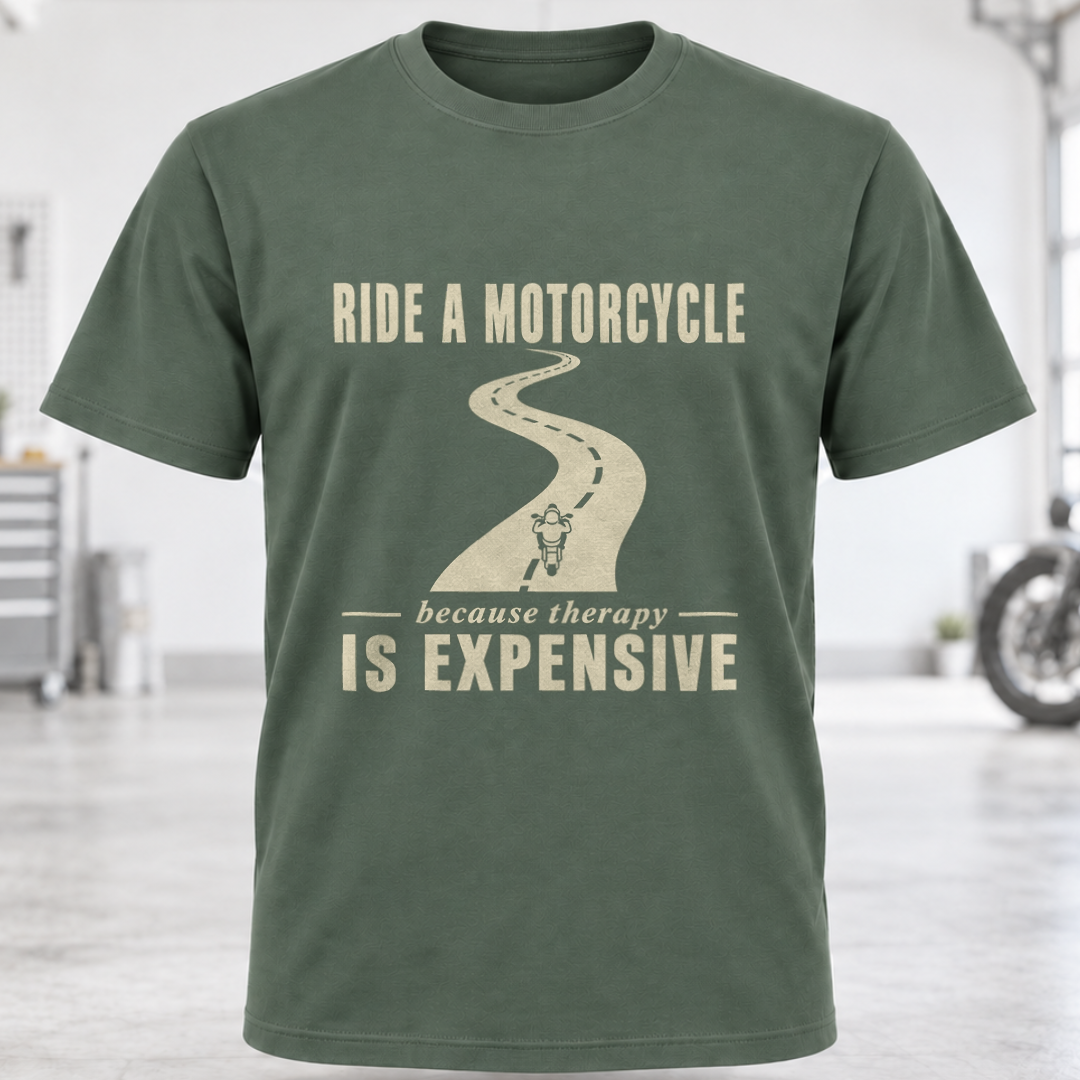 T-Shirt - "Ride a Motorcycle Because Therapy Is Expensive"
