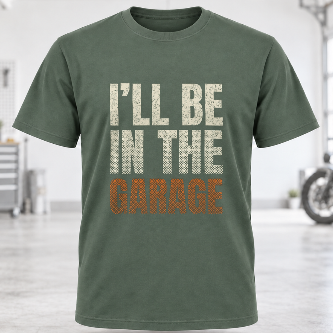 I'll Be In The Garage T-Shirt