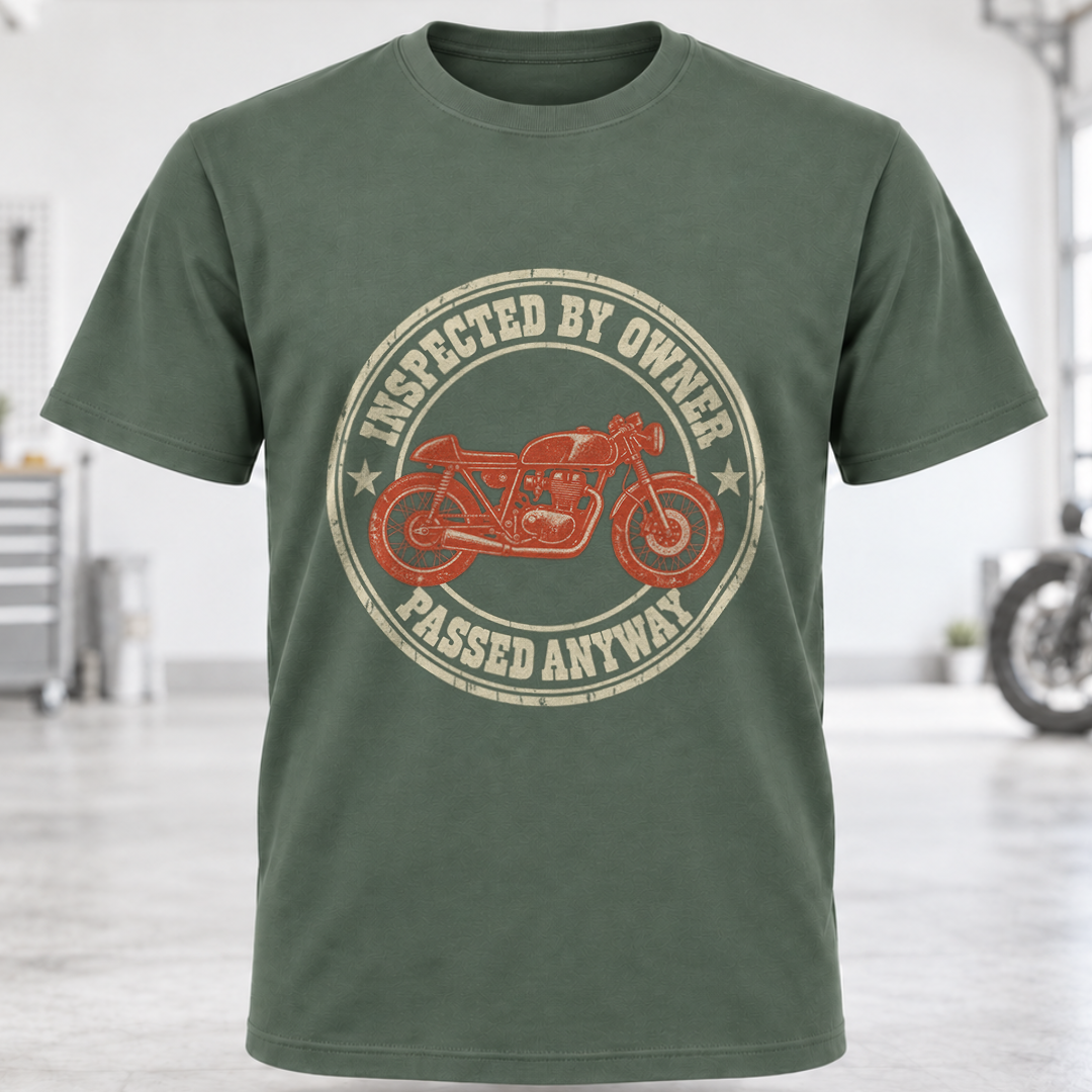 T-Shirt - "Inspected by Owner, Passed Anyway"