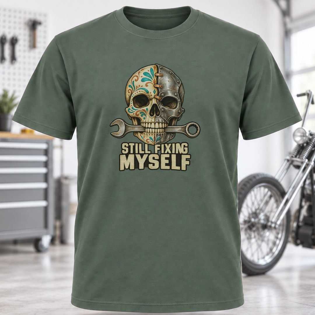 Still Fixing Myself Skull T-Shirt